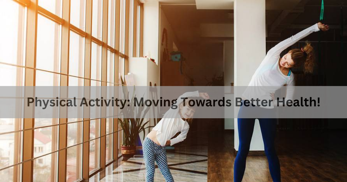 Physical Activity: Moving Towards Better Health!