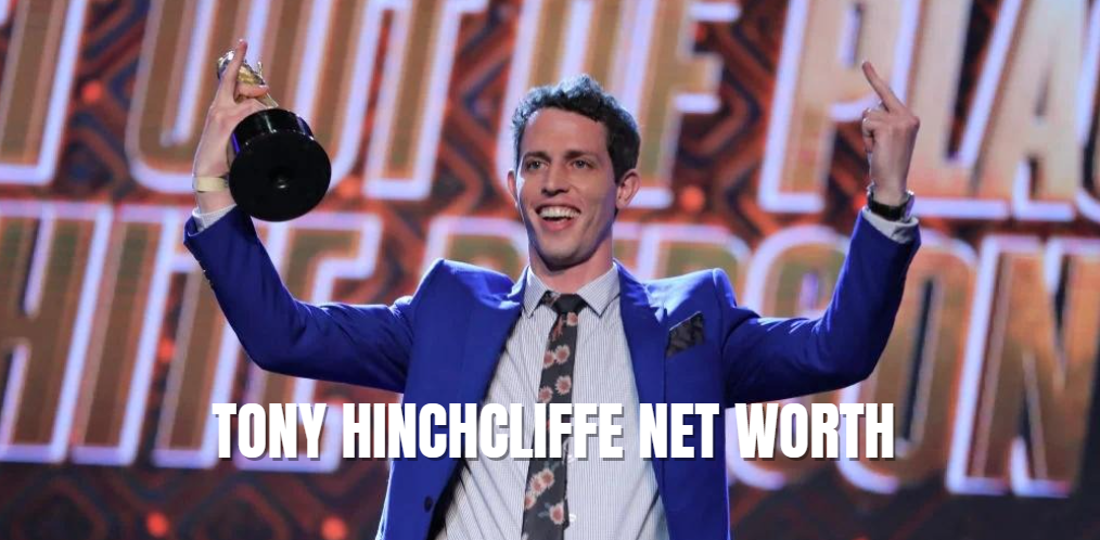 Tony Hinchcliffe Net Worth