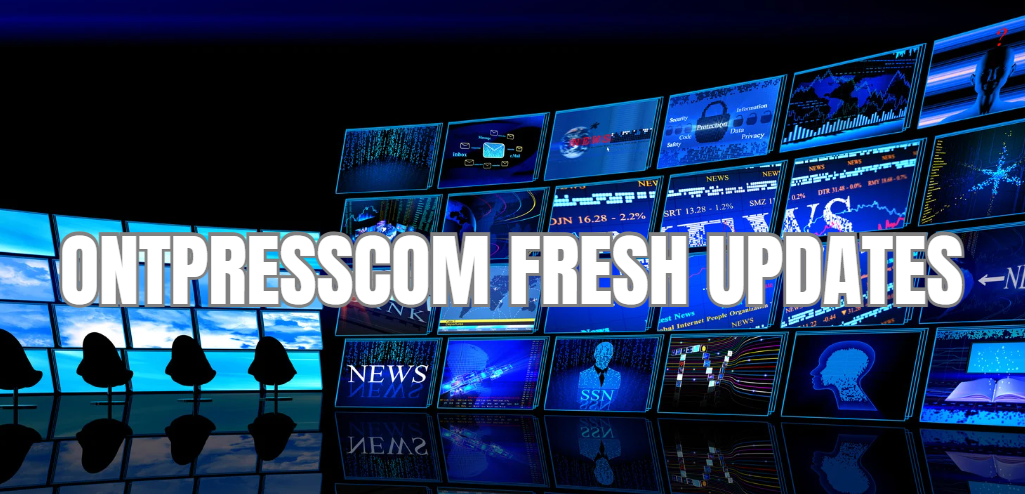 Ontpresscom Fresh Updates