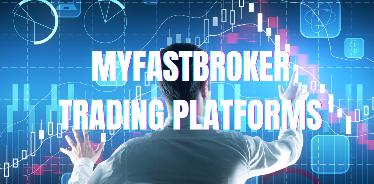 MyFastBroker Trading Platforms