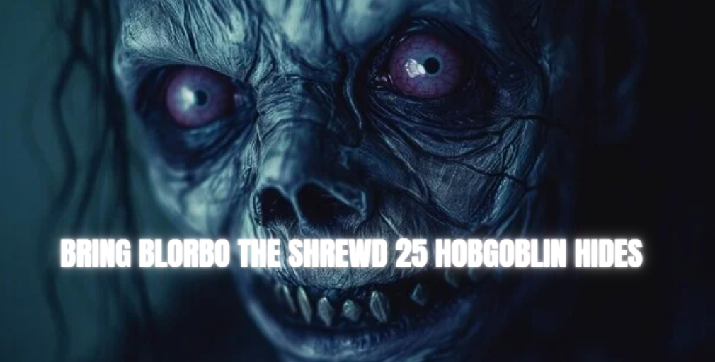 Bring Blorbo the Shrewd 25 Hobgoblin Hides