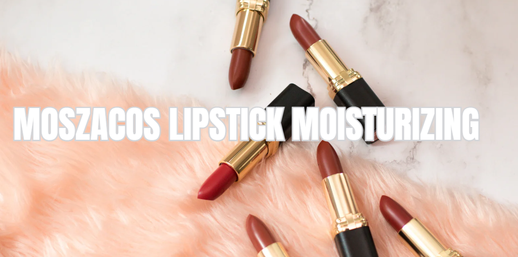 Moszacos Lipstick Moisturizing