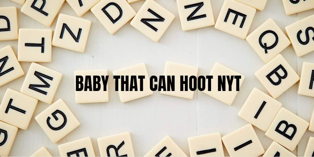 Unraveling the Enigma of “Baby That Can Hoot Nyt”: A Deep Dive into the Viral Puzzle