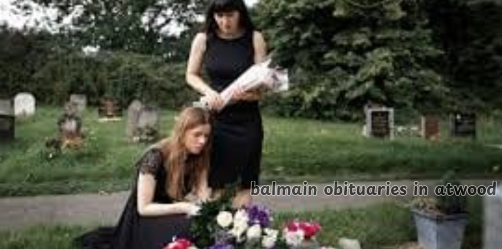 Balmain Obituaries in Atwood: A Comprehensive Historical and Cultural Exploration