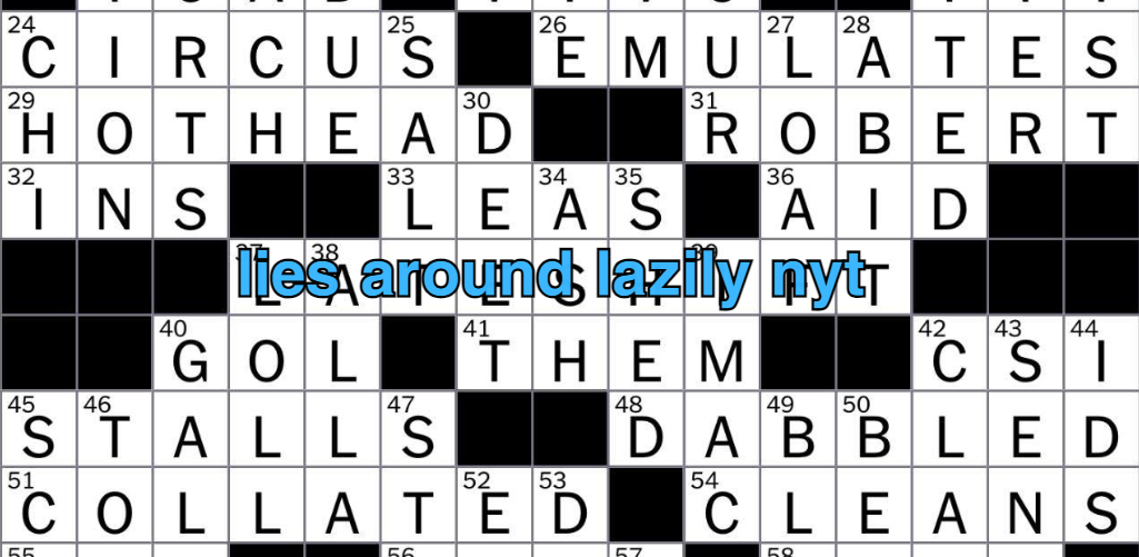 Lies Around Lazily NYT: Unraveling the Mystery Behind the Crossword Clue